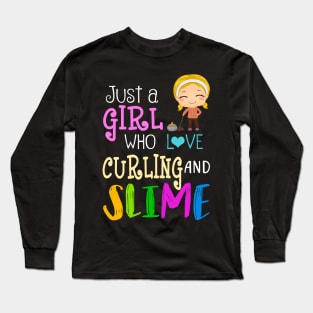 Just A Girl Who Loves Curling And Slime Long Sleeve T-Shirt